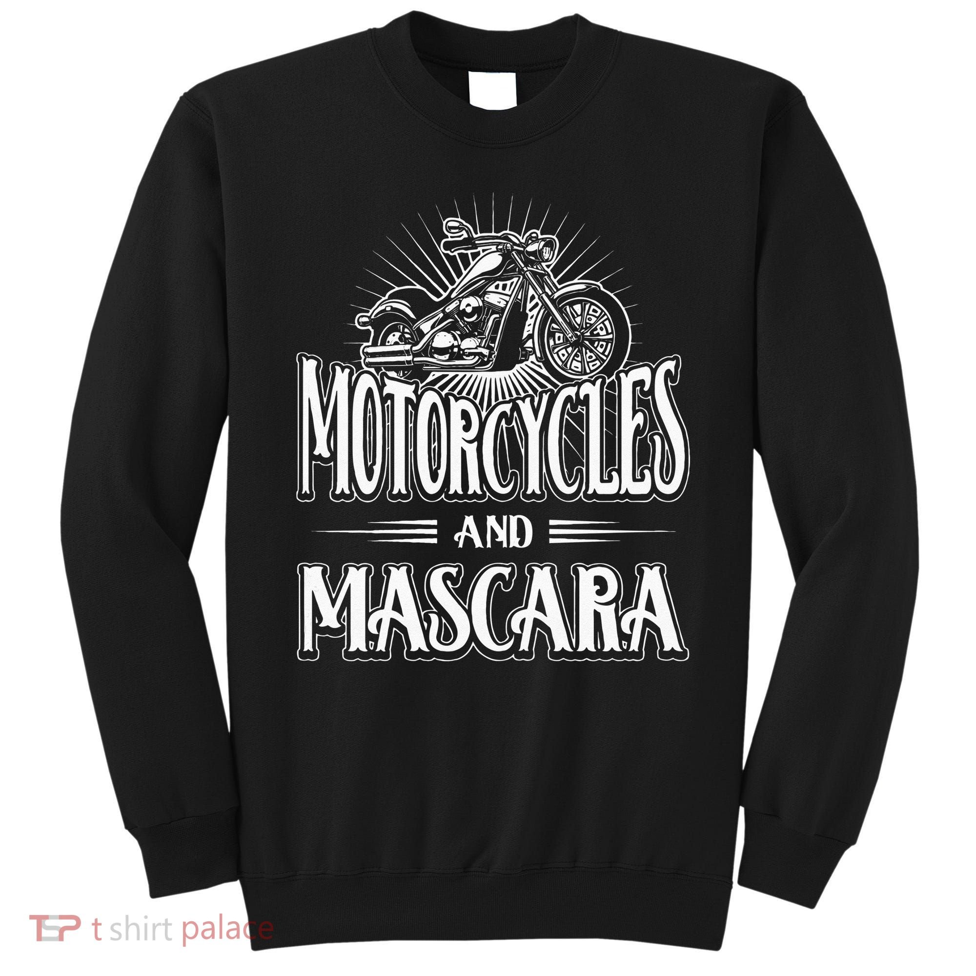 Womens Biker Lifestyle Quotes Motorcycles And Mascara Sweatshirt