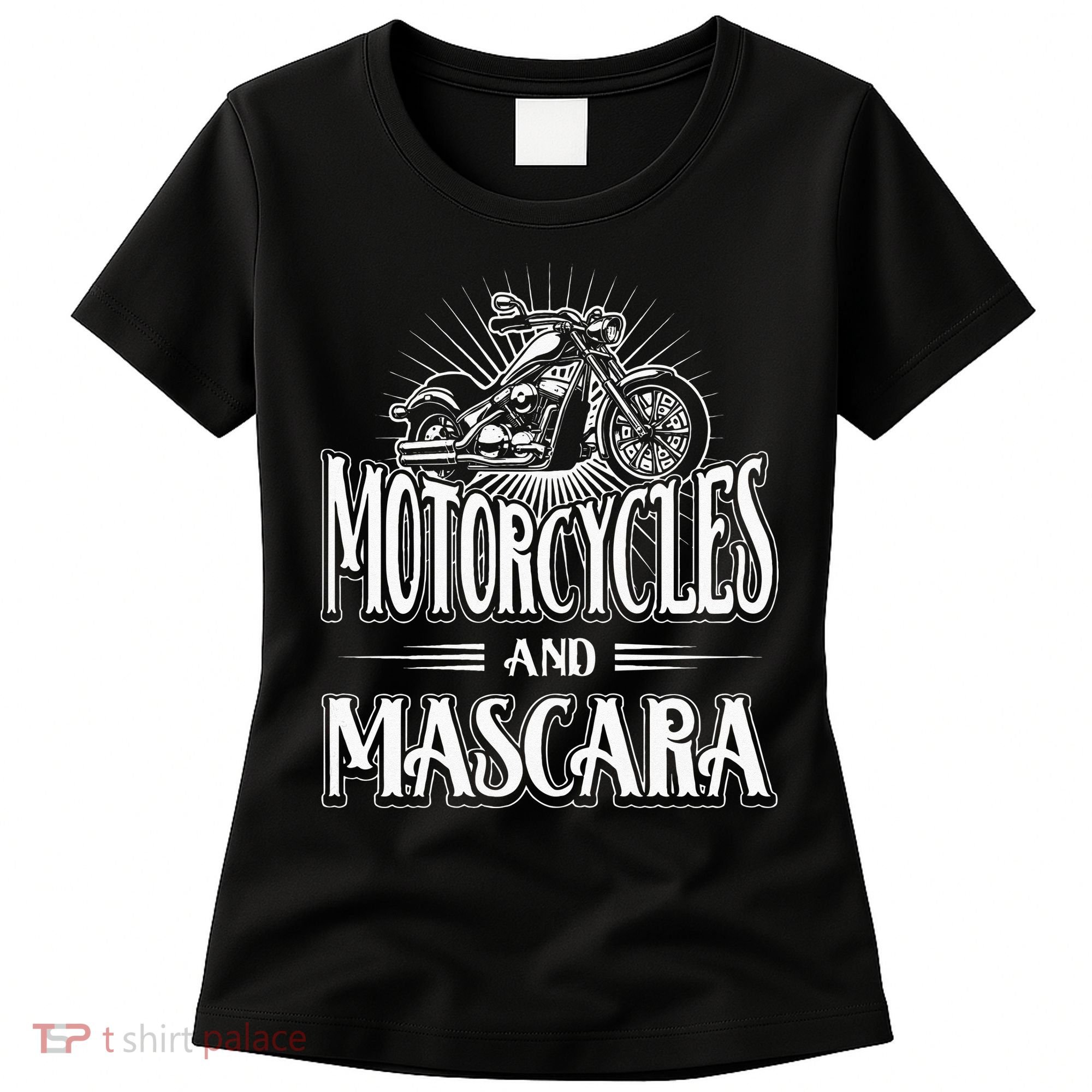 Womens Biker Lifestyle Quotes Motorcycles And Mascara Women's T-Shirt