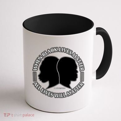 When Black Lives Matter All Lives Will Matter Coffee Mug back