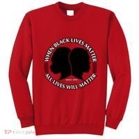 When Black Lives Matter All Lives Will Matter Sweatshirt thumb 0