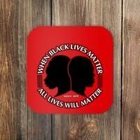 When Black Lives Matter All Lives Will Matter Coaster thumb 0