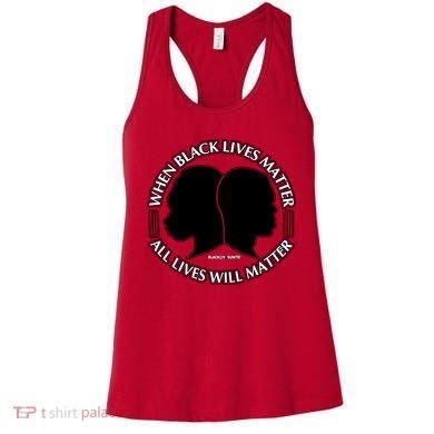 When Black Lives Matter All Lives Will Matter Women's Tank Top