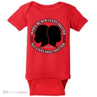 When Black Lives Matter All Lives Will Matter Baby Bodysuit