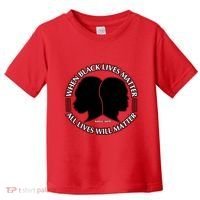 When Black Lives Matter All Lives Will Matter Toddler T-Shirt thumb 0