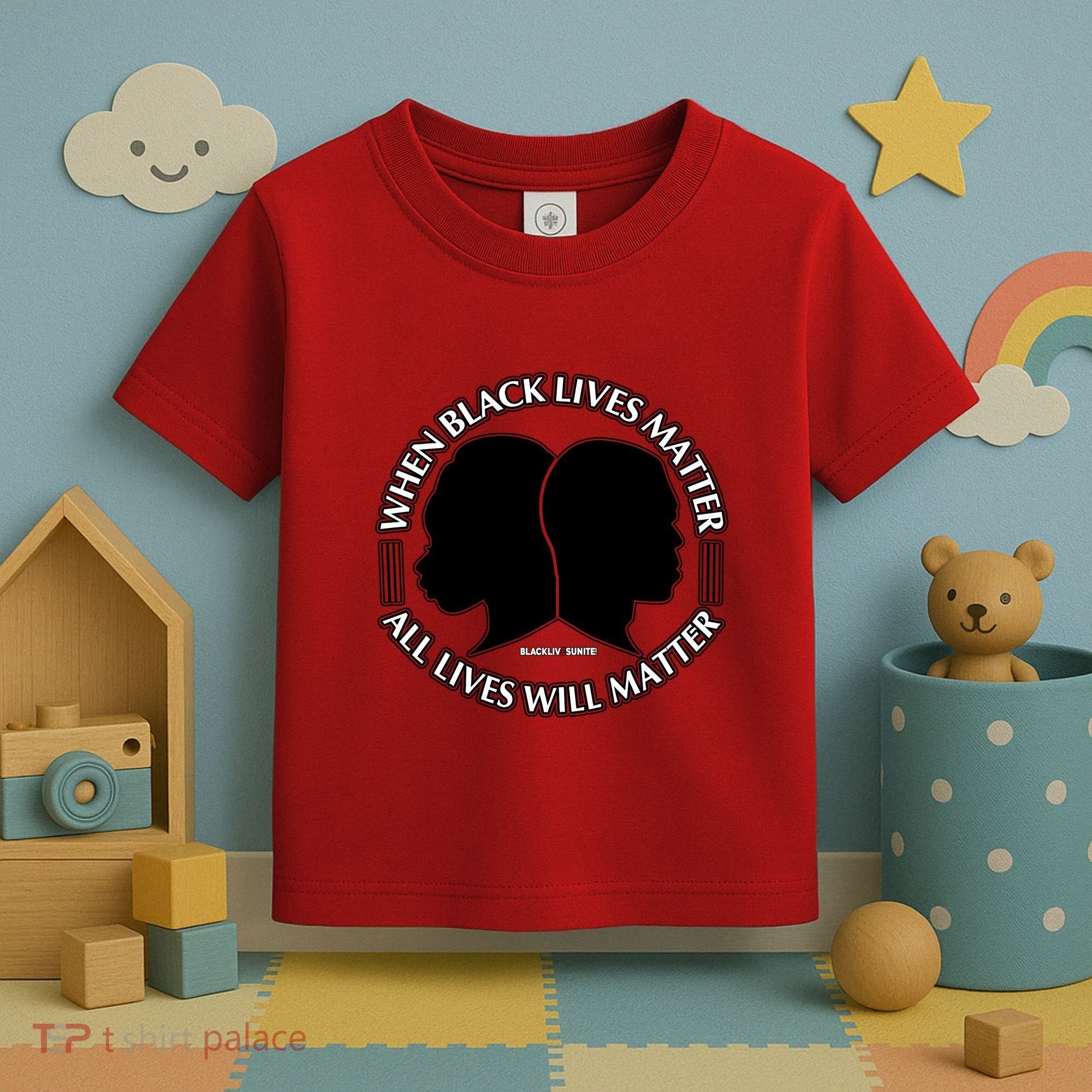 When Black Lives Matter All Lives Will Matter Toddler T-Shirt