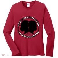 When Black Lives Matter All Lives Will Matter Women's Long Sleeve Shirt thumb 0