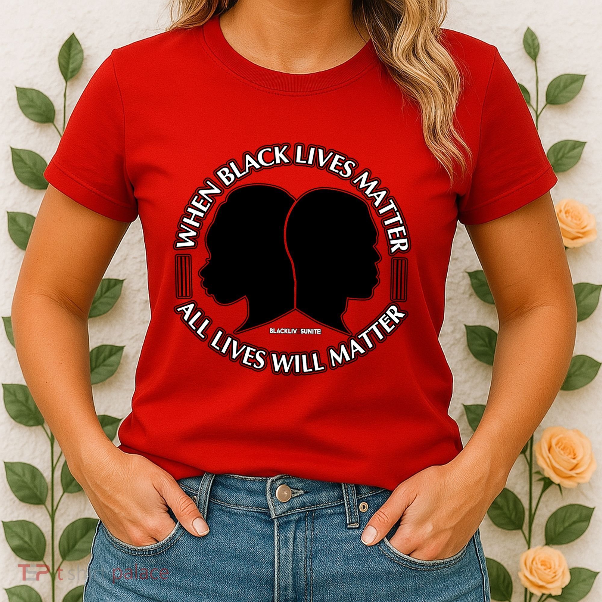 When Black Lives Matter All Lives Will Matter Women's T-Shirt