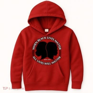 When Black Lives Matter All Lives Will Matter Kids Hoodie