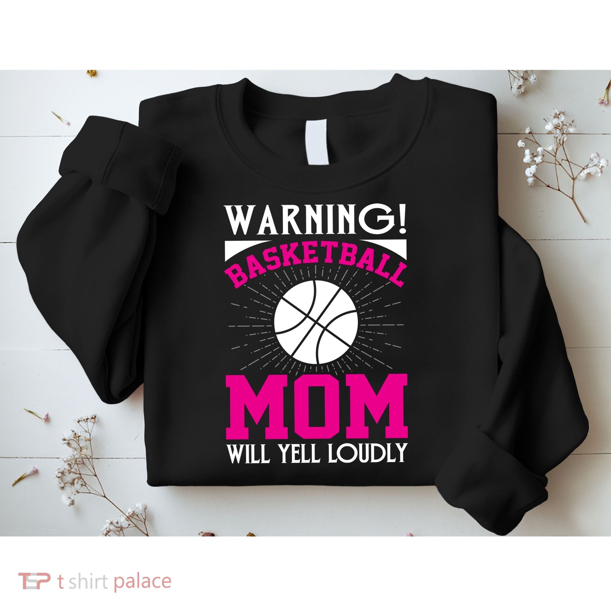 Warning! Basketball Mom Will Yell Loudly Funny Sport Sweatshirt