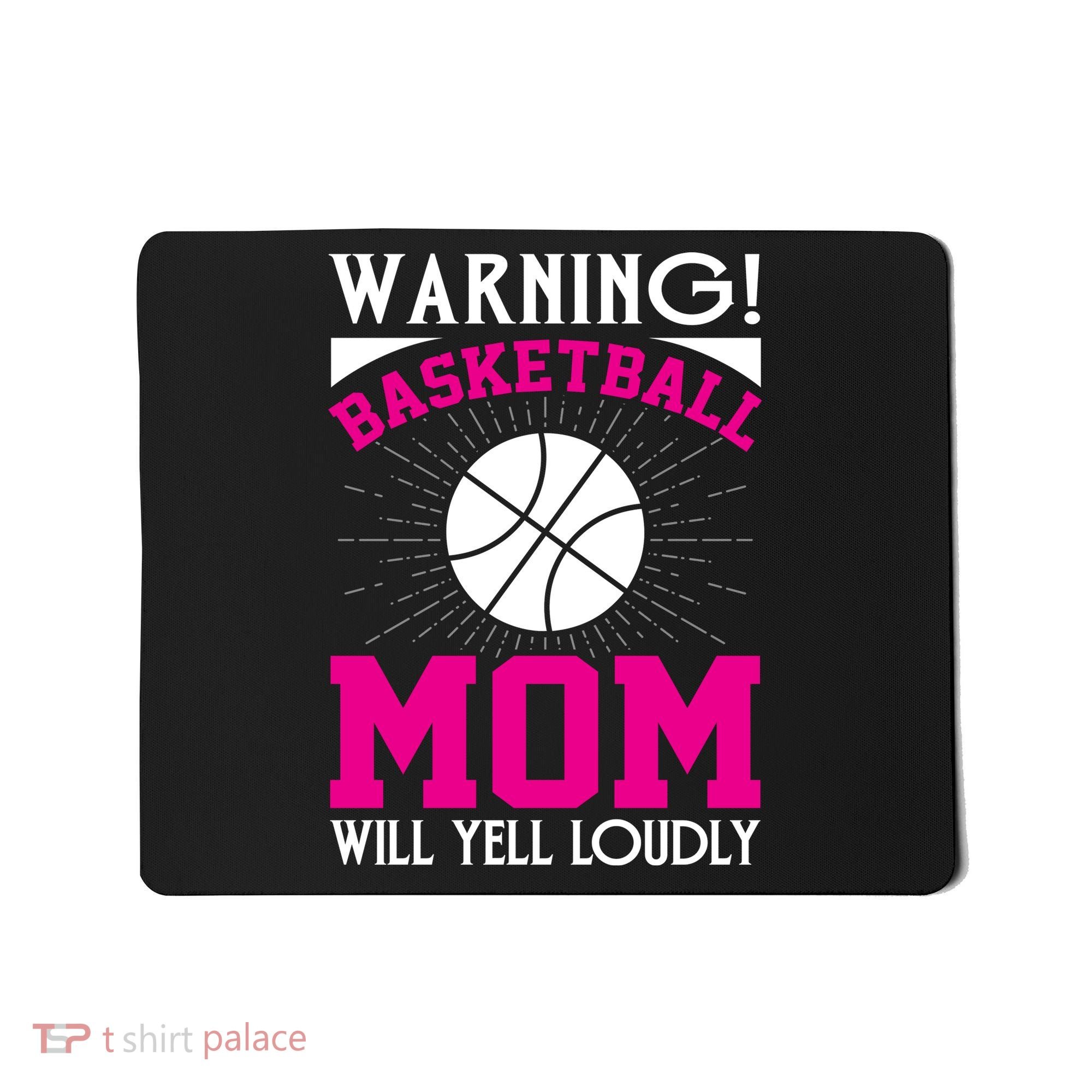 Warning! Basketball Mom Will Yell Loudly Funny Sport Mousepad