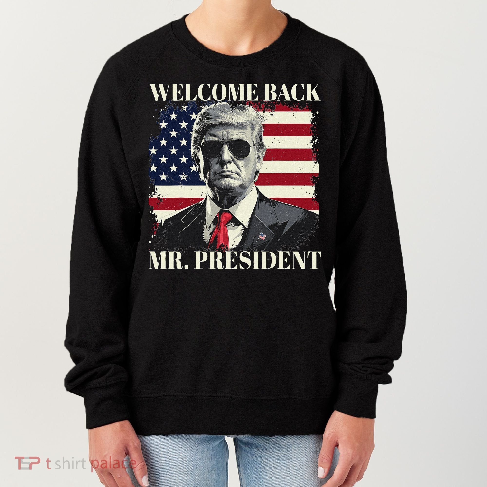 Welcome Back Mr President Trump Power Patriotic Usa Flag Women's Sweatshirt