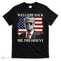 Welcome Back Mr President Trump Power Patriotic Usa Flag T-Shirt thumb 0