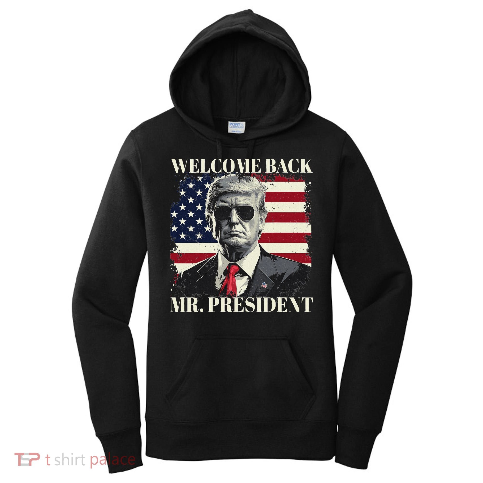 Welcome Back Mr President Trump Power Patriotic Usa Flag Women's Hoodie