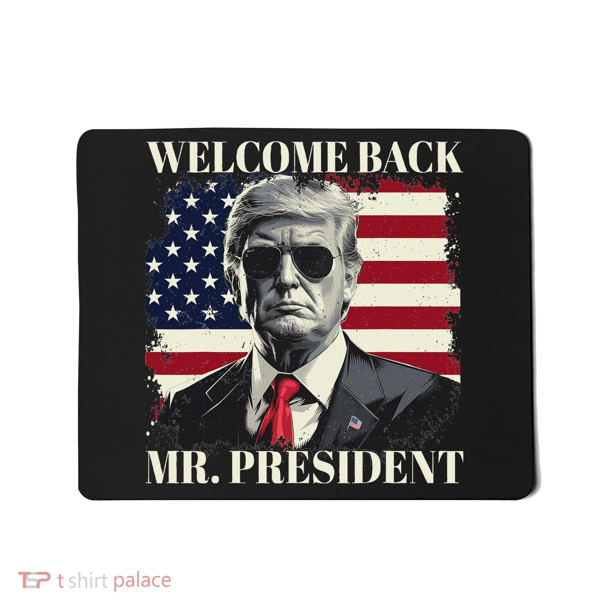Welcome Back Mr President Trump Power Patriotic Usa Flag Mousepad
