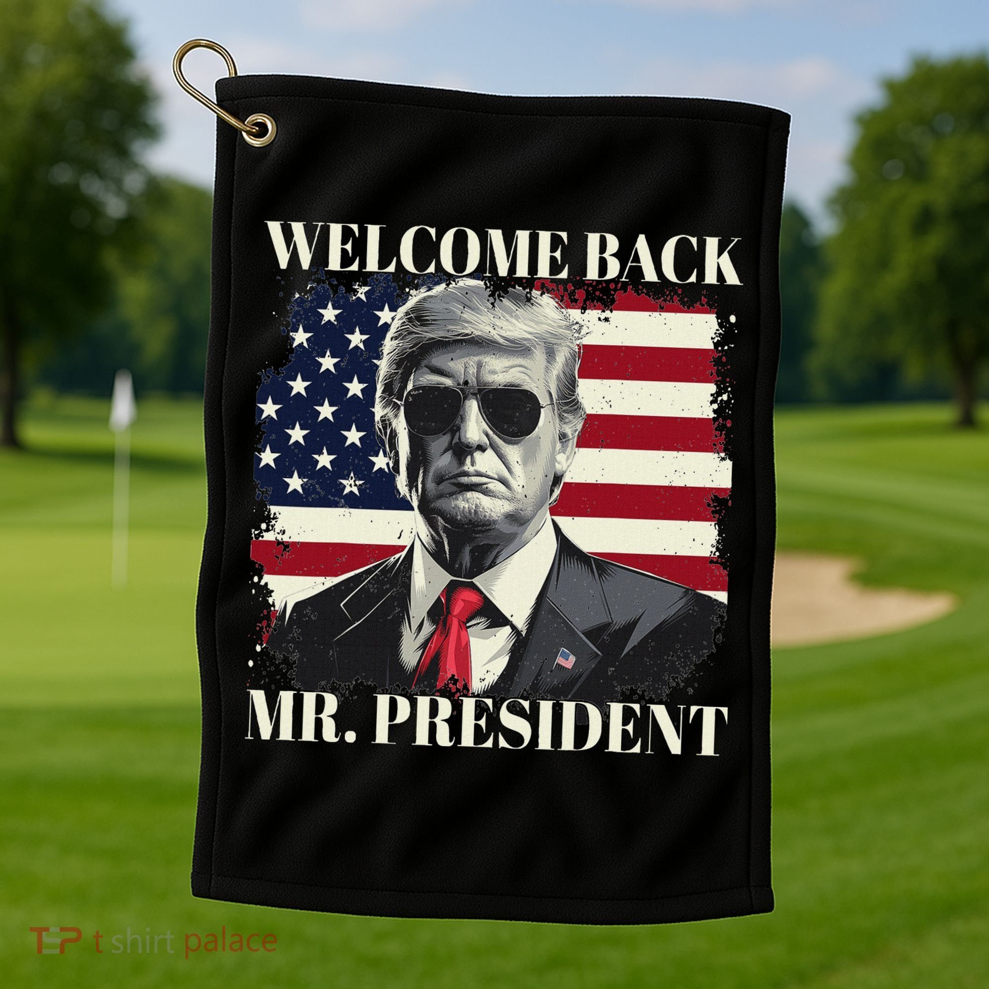 Welcome Back Mr President Trump Power Patriotic Usa Flag Golf Towel