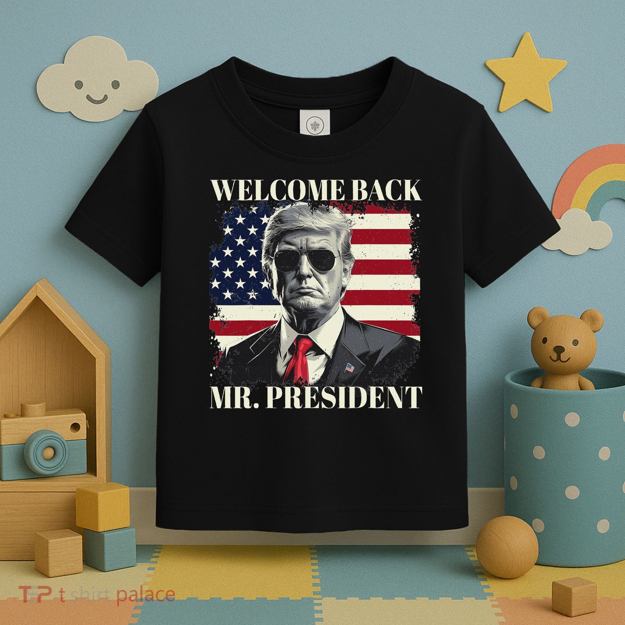 Welcome Back Mr President Trump Power Patriotic Usa Flag Toddler T-Shirt