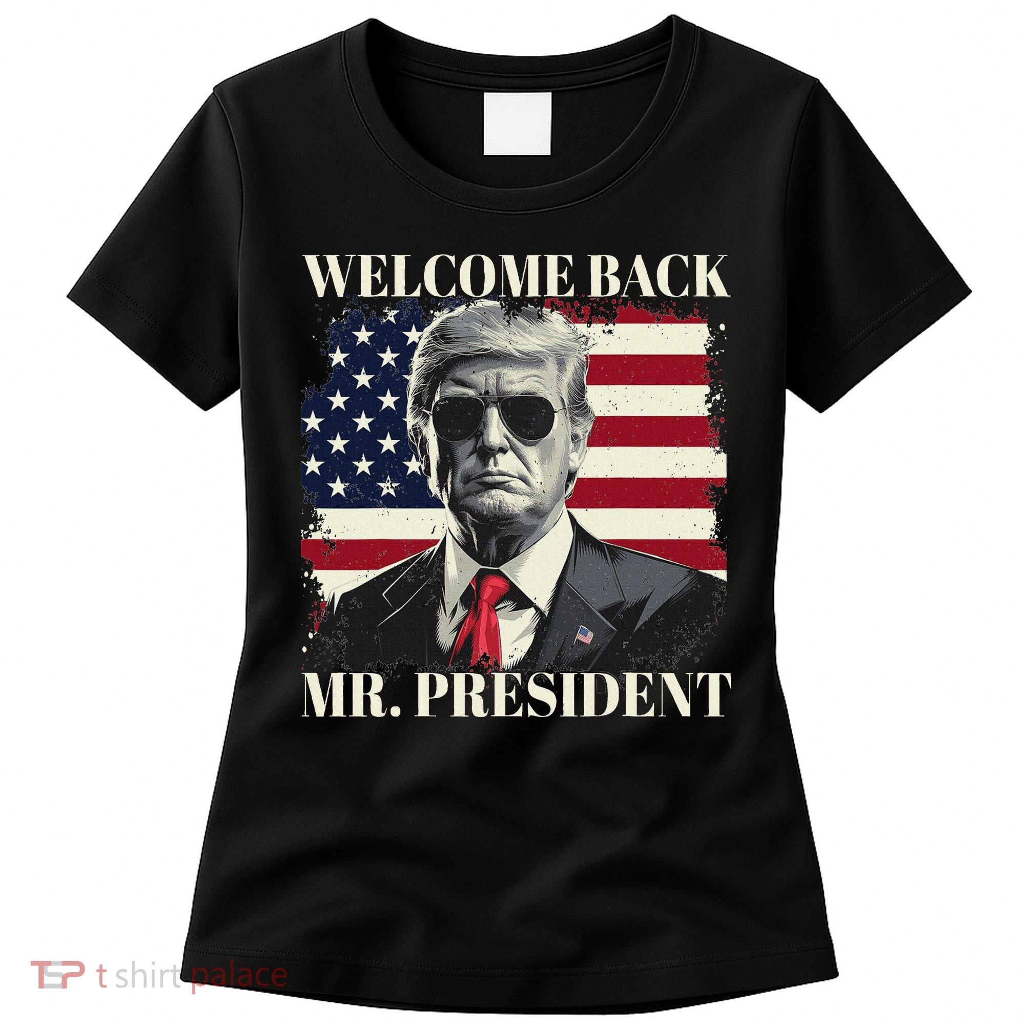 Welcome Back Mr President Trump Power Patriotic Usa Flag Women's T-Shirt
