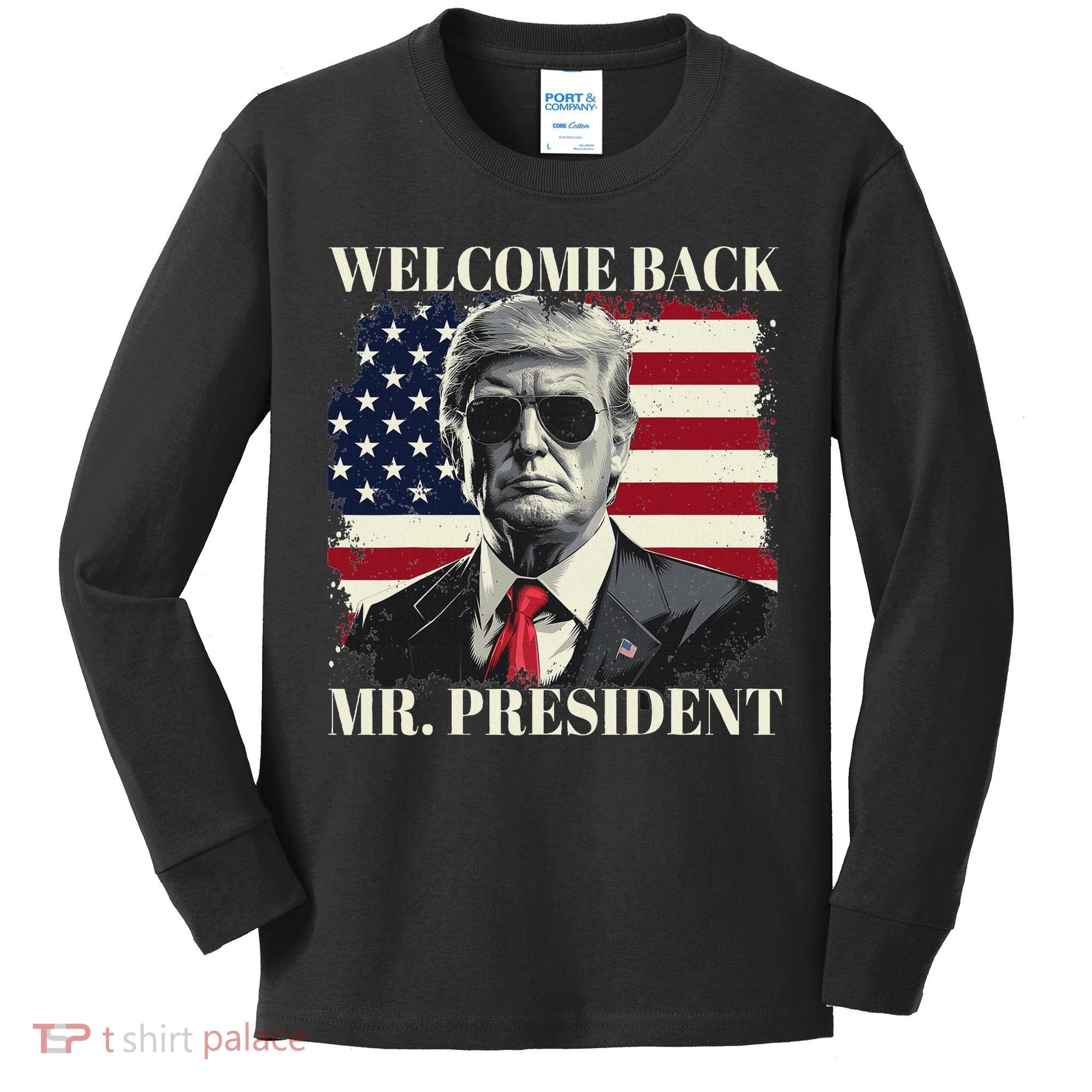 Welcome Back Mr President Trump Power Patriotic Usa Flag Kids Long Sleeve Shirt