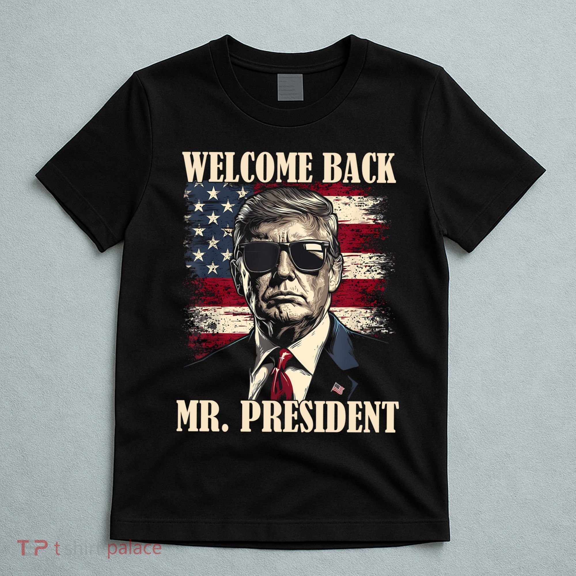 Welcome Back Mr President Donald Trump Victory T-Shirt