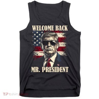 Welcome Back Mr President Donald Trump Victory Tank Top