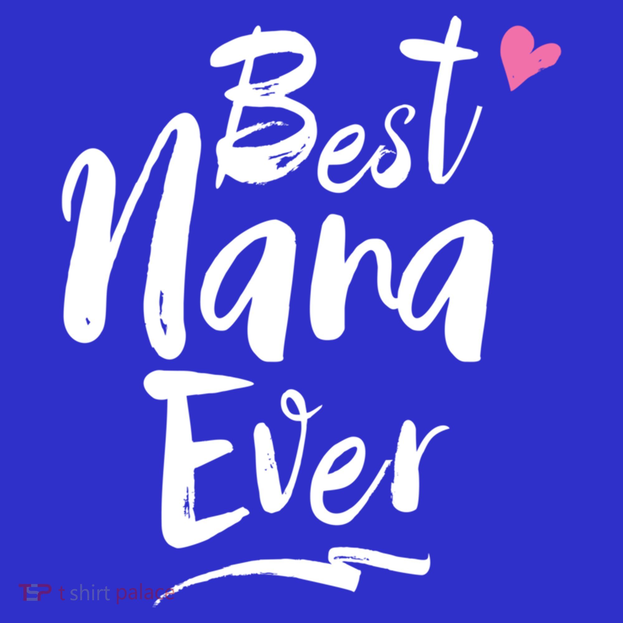 World Best Nana Ever Grandma Gift T-Shirt