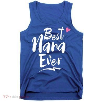 World Best Nana Ever Grandma Gift Tank Top