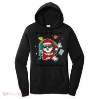 Wo Be Nice To The Teacher. Santa Is Watching! A Fun Christmas Women's Hoodie thumb 0