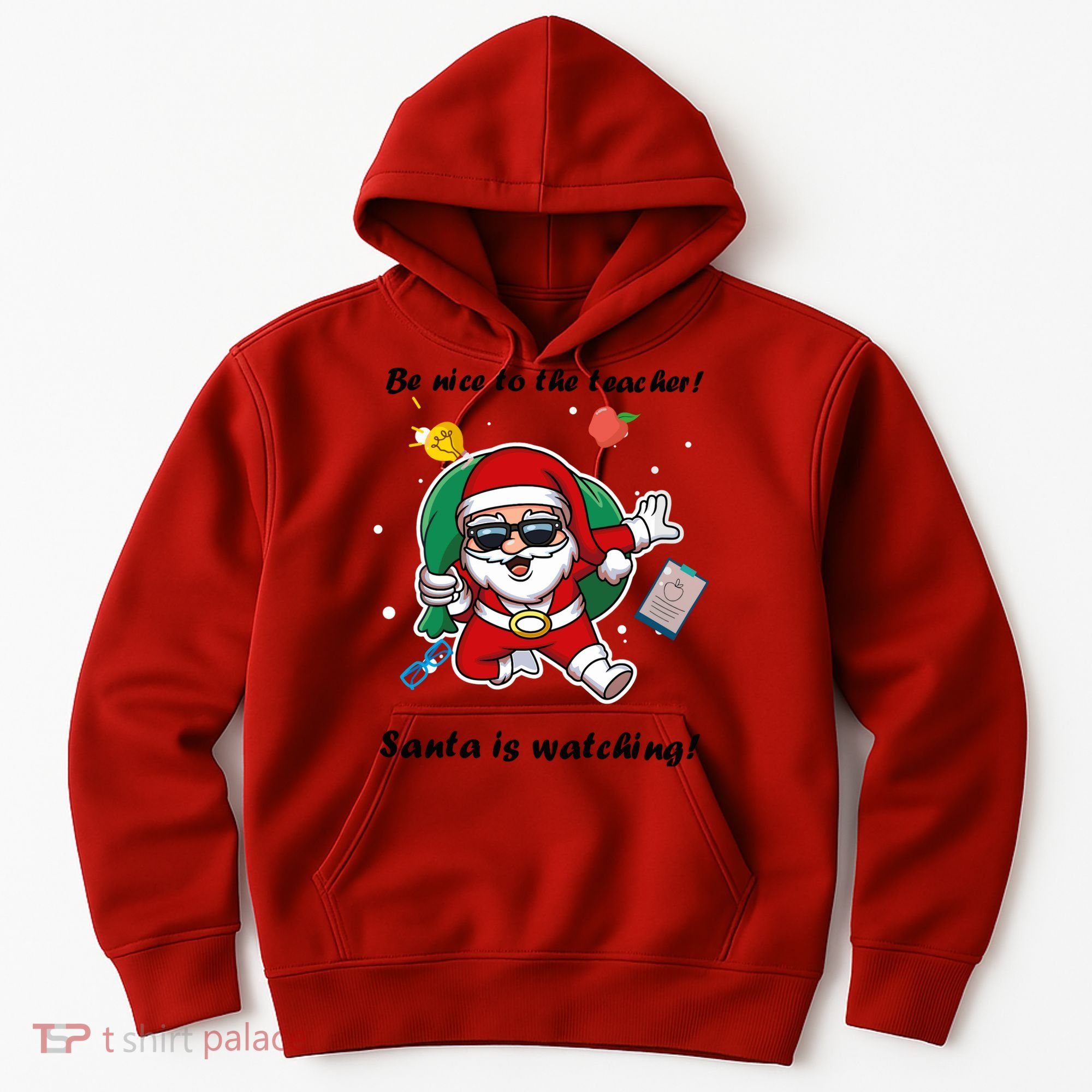 Wo Be Nice To The Teacher. Santa Is Watching! A Fun Christmas Hoodie