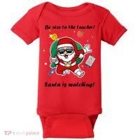 Wo Be Nice To The Teacher. Santa Is Watching! A Fun Christmas Baby Bodysuit thumb 0