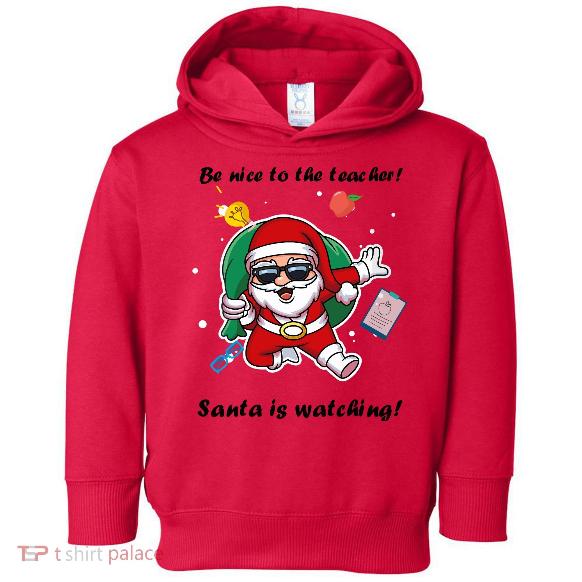 Wo Be Nice To The Teacher. Santa Is Watching! A Fun Christmas Toddler Hoodie