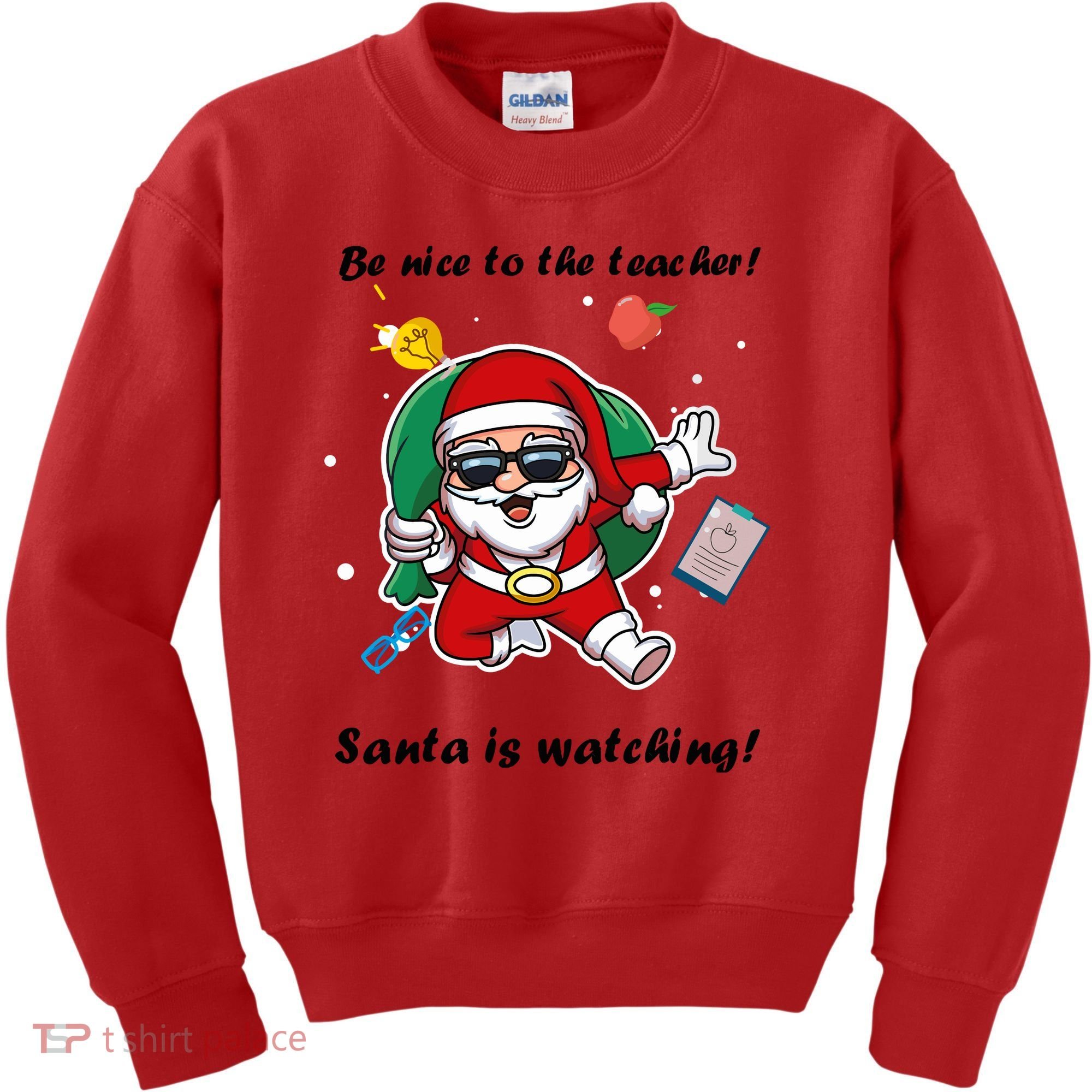 Wo Be Nice To The Teacher. Santa Is Watching! A Fun Christmas Kids Sweatshirt
