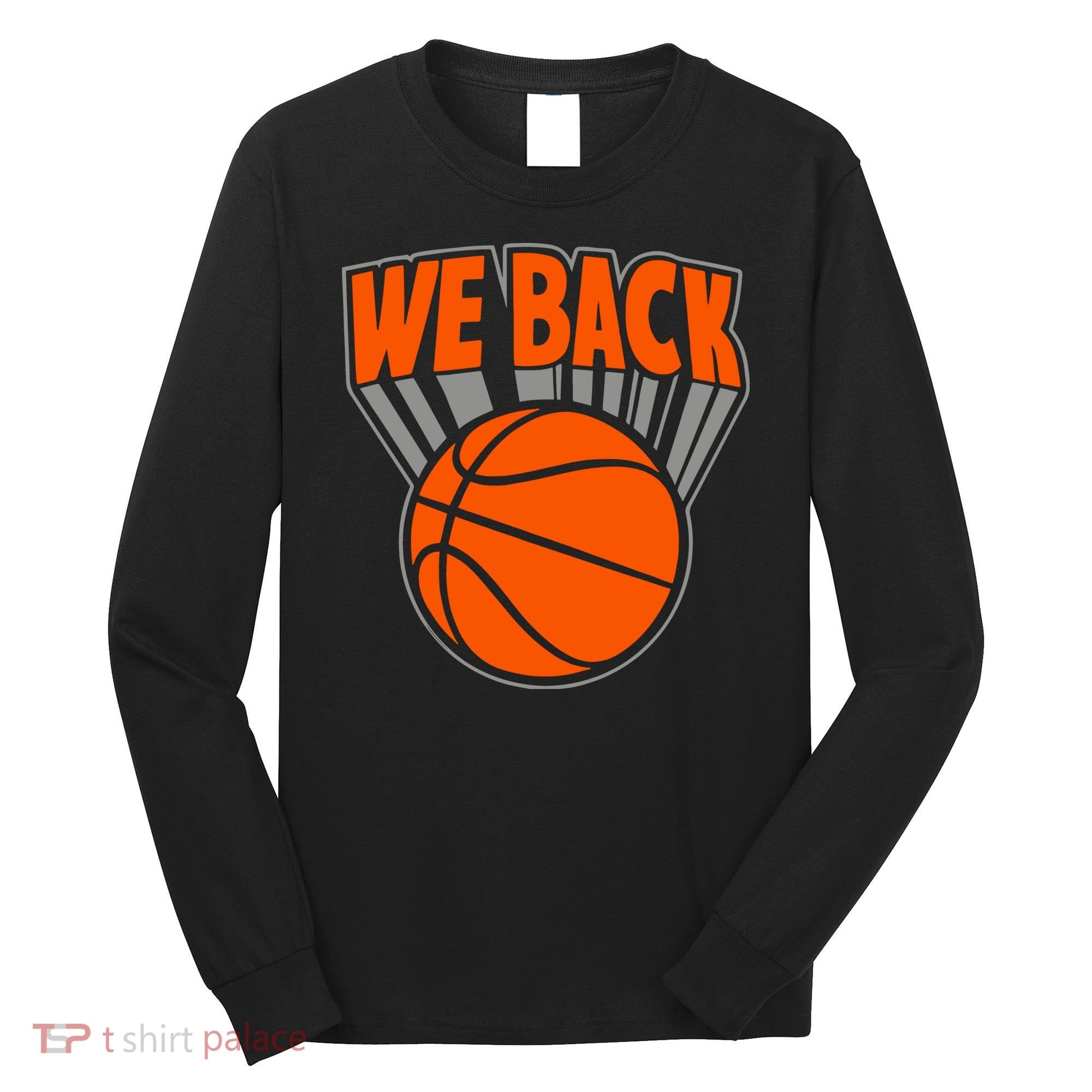 We Back New York Basketball Long Sleeve Shirt