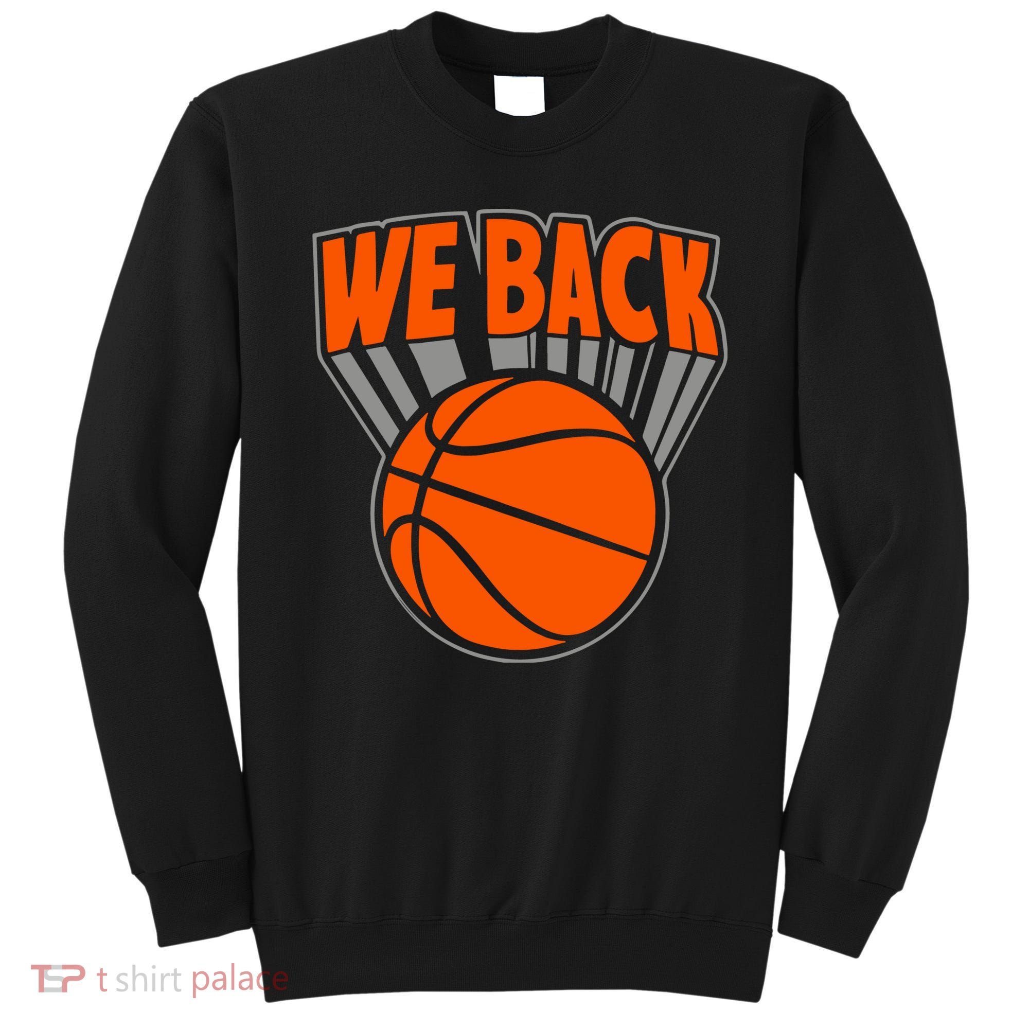 We Back New York Basketball Sweatshirt