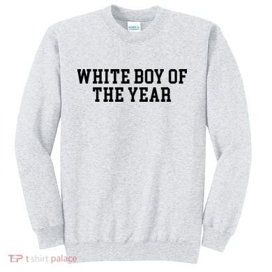White Boy Of The Year Sweatshirt