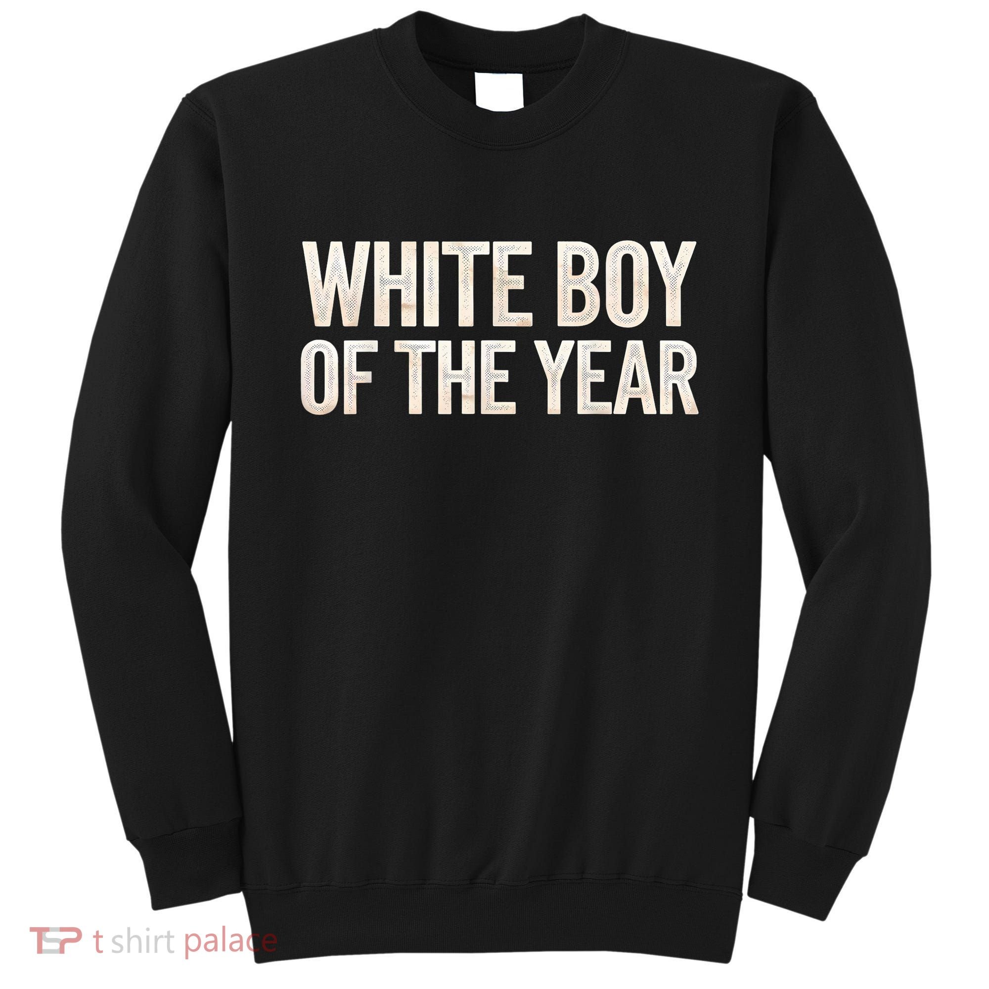 White Boy Of The Year Sweatshirt