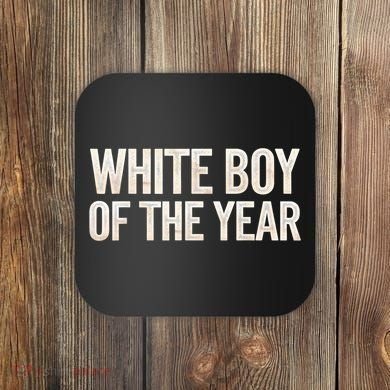White Boy Of The Year Coaster