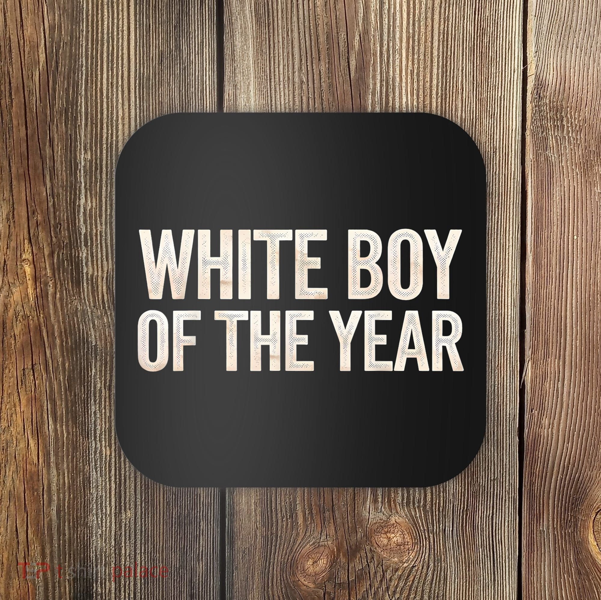 White Boy Of The Year Coaster