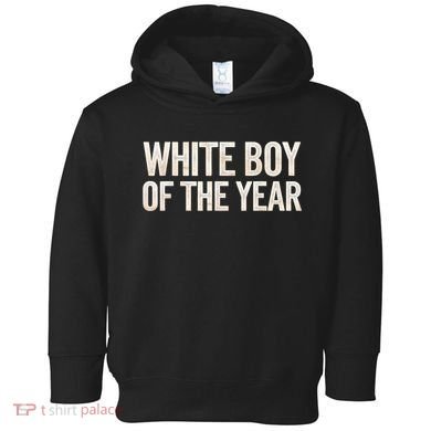 White Boy Of The Year Toddler Hoodie