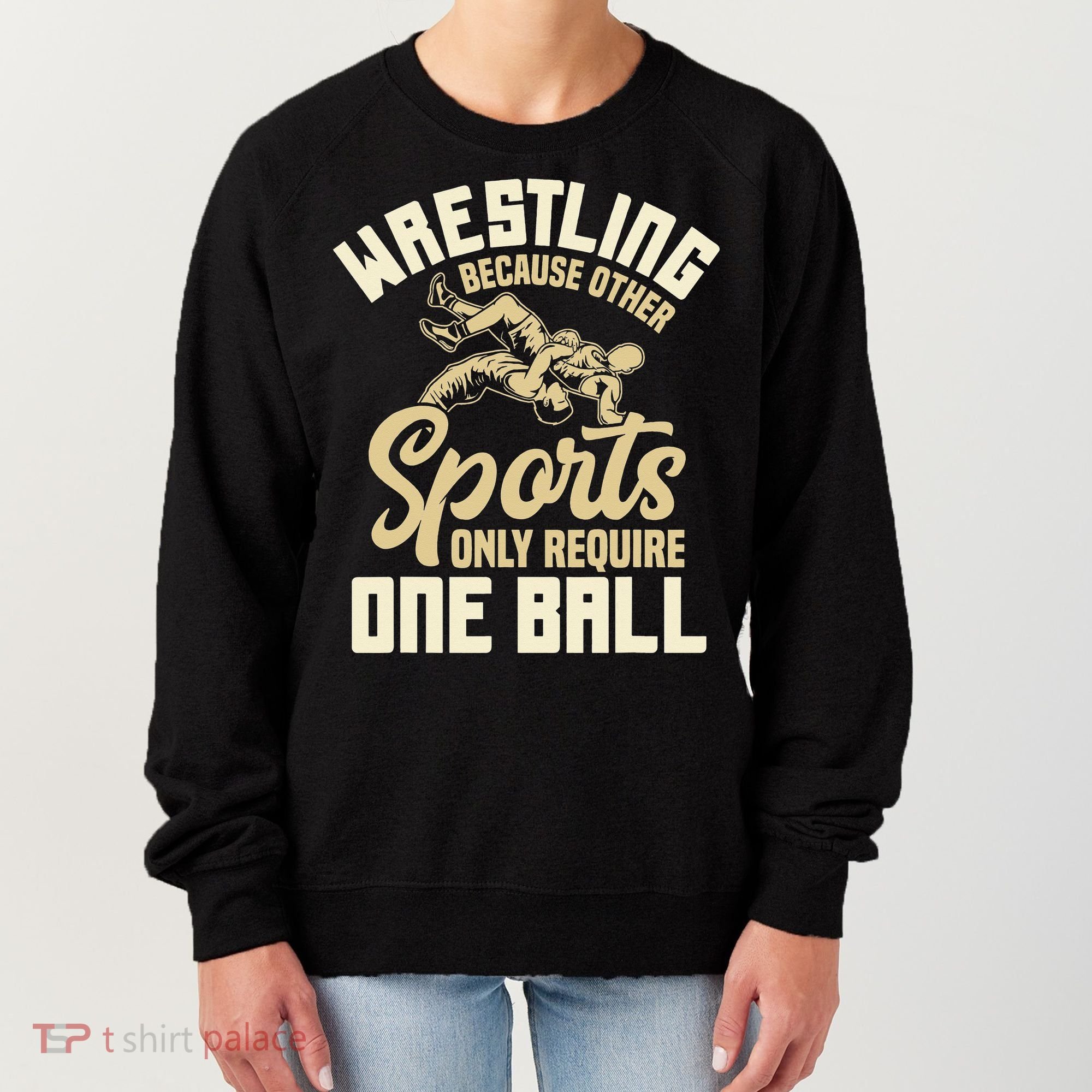 Wrestling Because Other Sports Require One Ball Wrestler  Women's Sweatshirt