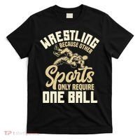 Wrestling Because Other Sports Require One Ball Wrestler  T-Shirt thumb 0