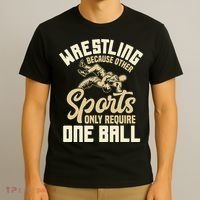 Wrestling Because Other Sports Require One Ball Wrestler  T-Shirt thumb 3