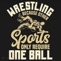 Wrestling Because Other Sports Require One Ball Wrestler  T-Shirt thumb 7