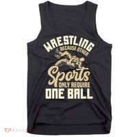 Wrestling Because Other Sports Require One Ball Wrestler  Tank Top thumb 0