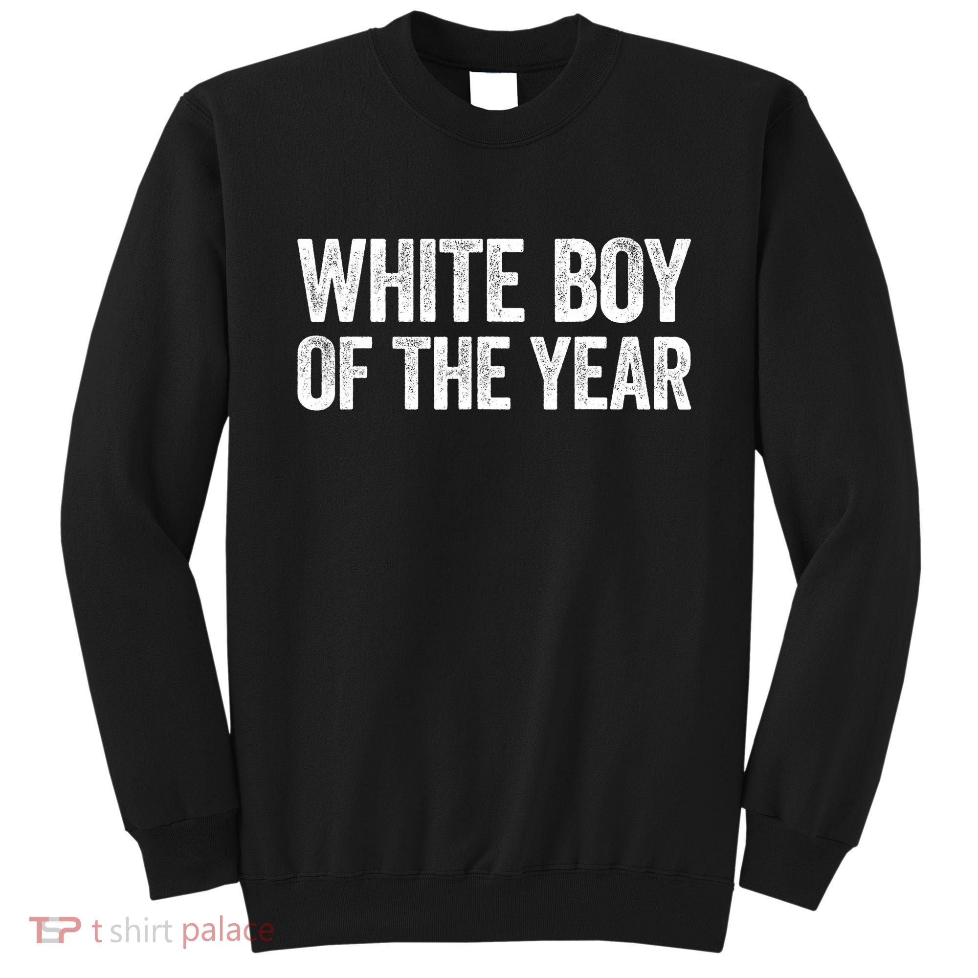 White Boy Of The Year Funny Statement Sweatshirt