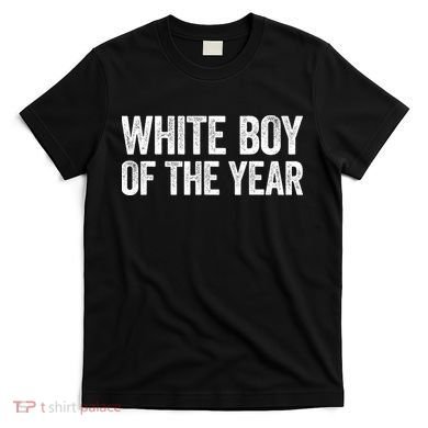 White Boy Of The Year Funny Statement T-Shirt