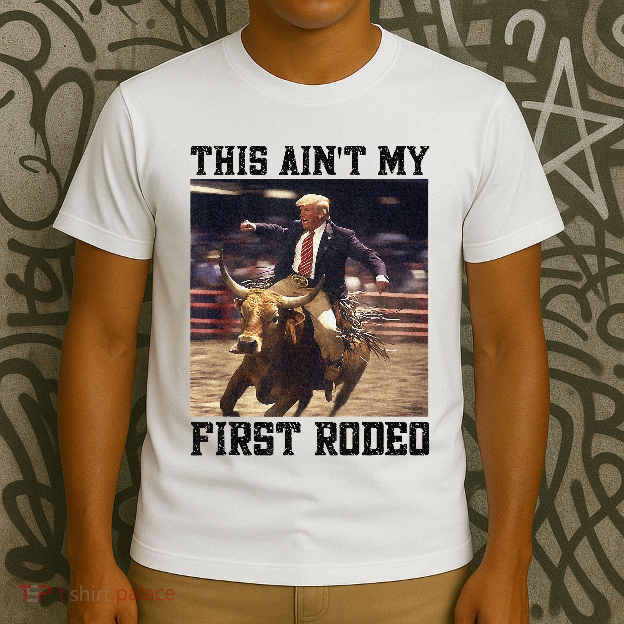 Western Bull Rider Trump AinT My First Rodeo Arena T-Shirt