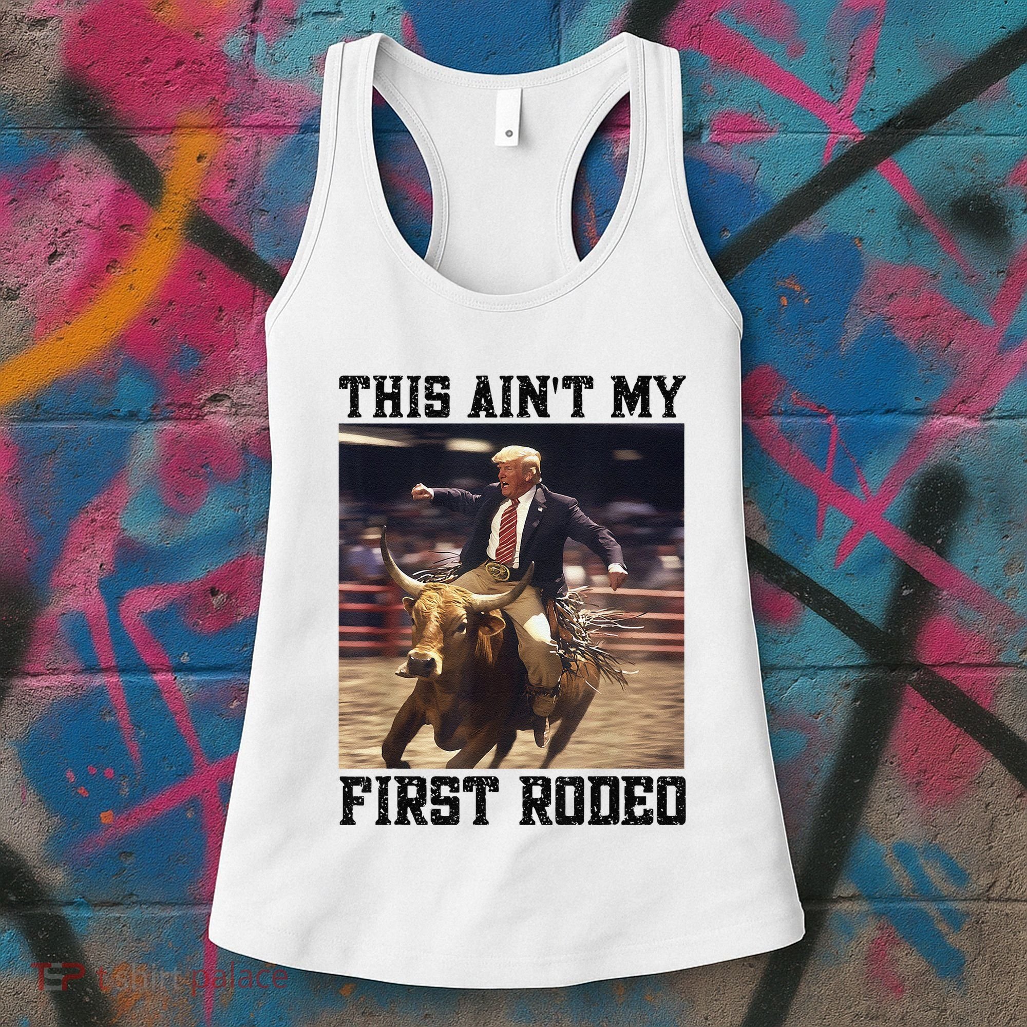 Western Bull Rider Trump AinT My First Rodeo Arena Women's Tank Top