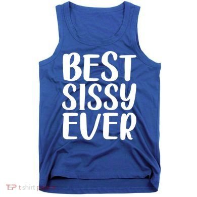 Wo Best Sissy Ever Colorful Gift Mother's Day Gift Tank Top