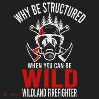 Why Be Structured When You Can Be Wild Wildland Fire Gift Women's Sweatshirt thumb 2