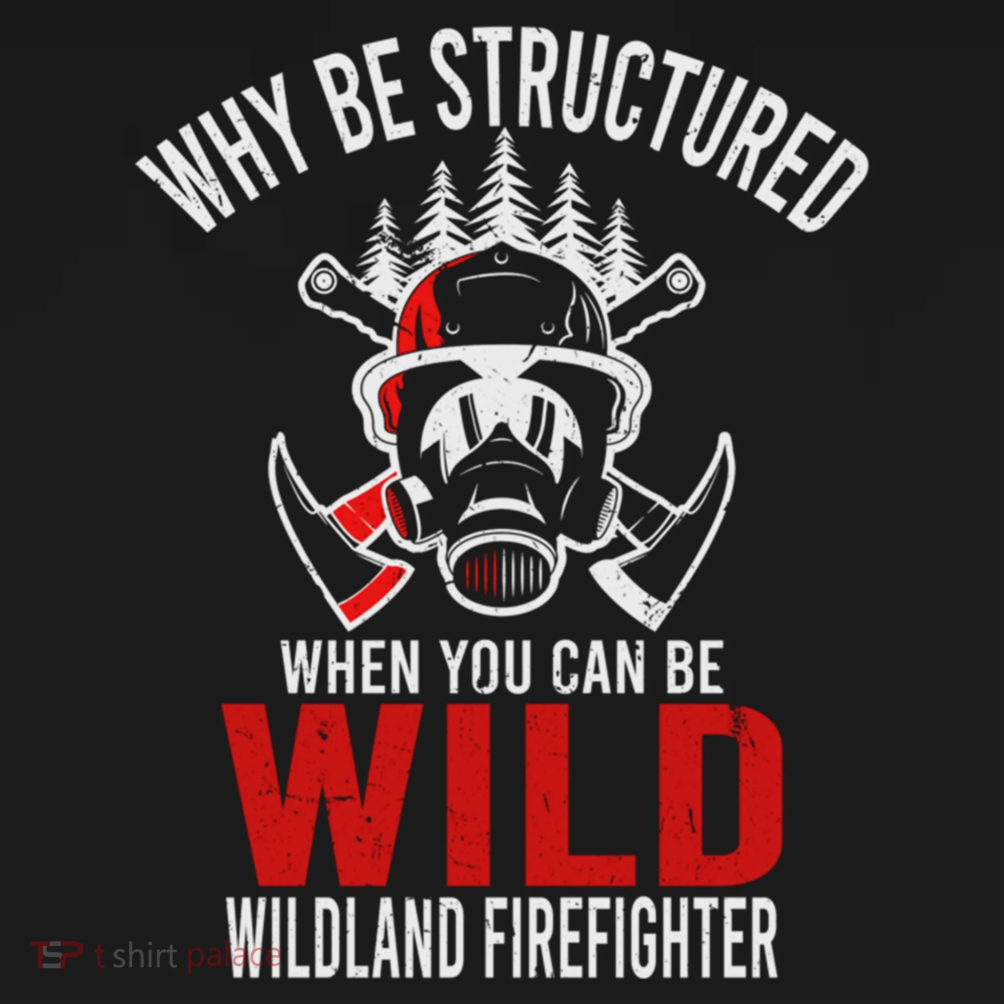 Why Be Structured When You Can Be Wild Wildland Fire Gift Doggie Tank